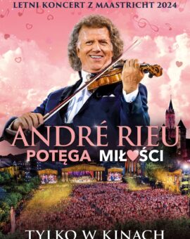 André Rieu: POTĘGA MIŁOŚCI (2024). Nowy letni koncert z Maastricht!